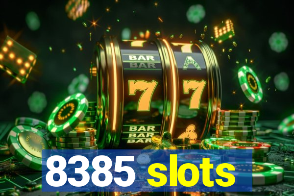 8385 slots